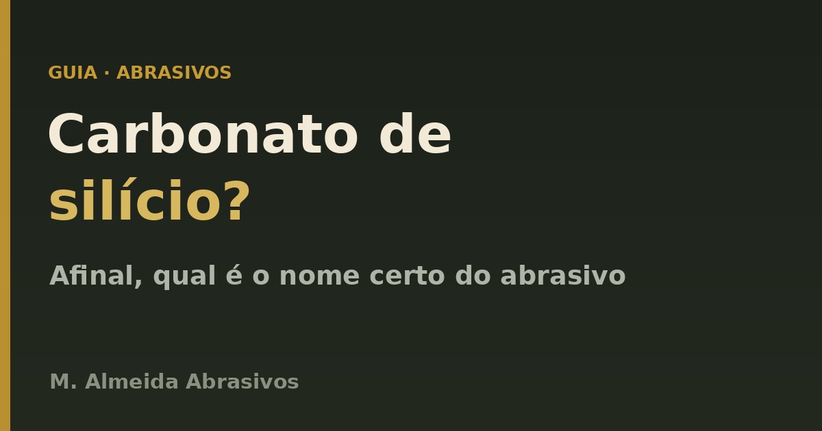 Carbonato de silício, carbeto de sódio: qual é o nome certo do abrasivo?