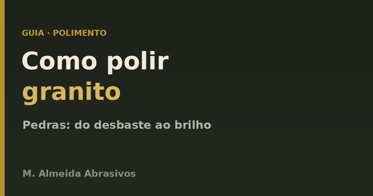 Como polir granito e pedras: do desbaste ao brilho
