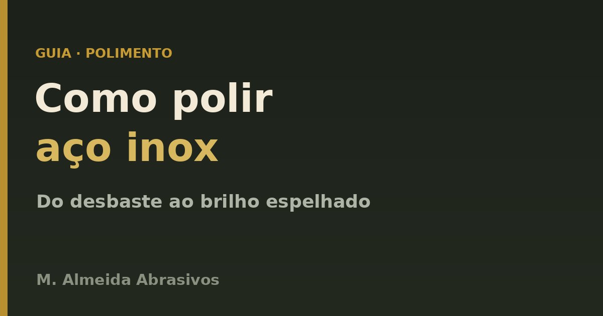 Como polir aço inox: lixas, discos e a alternativa com abrasivo em pó