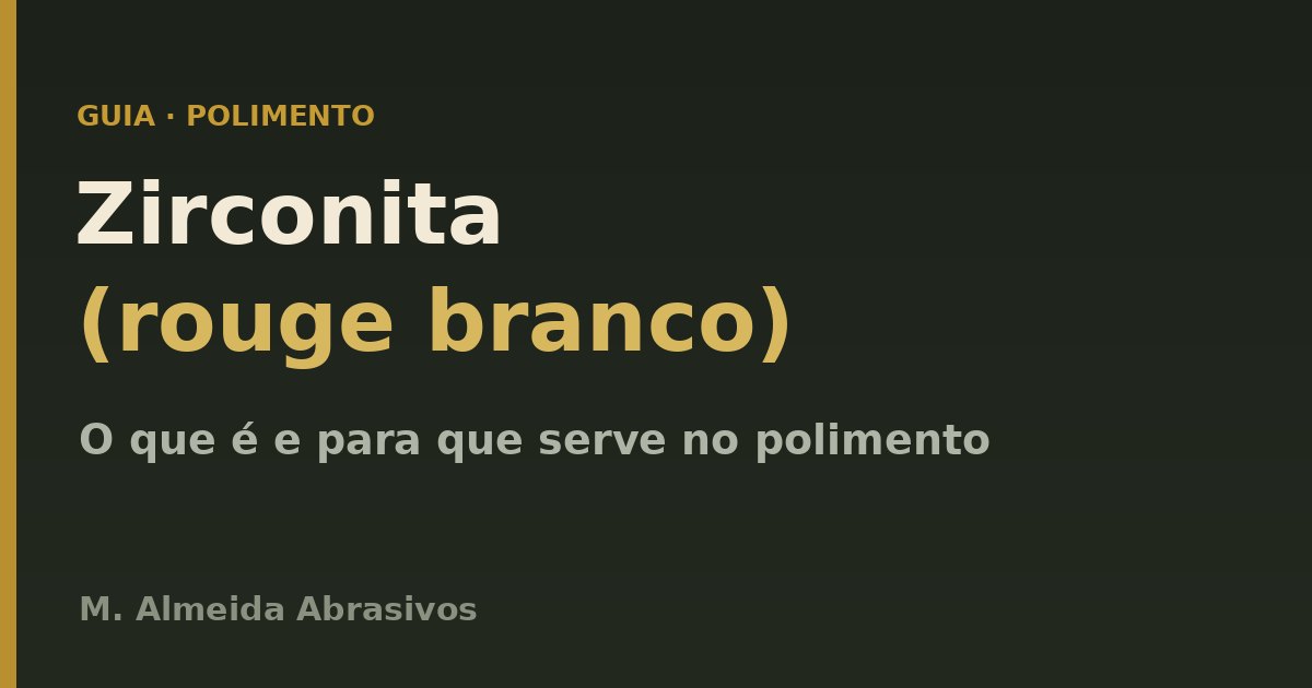 Zirconita (rouge branco): o que é e para que serve no polimento